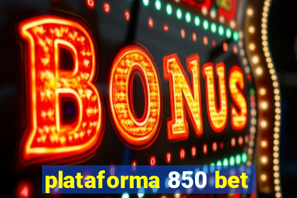 plataforma 850 bet